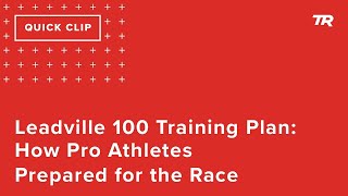Leadville 100 Training Plan: How Pro Athletes...
