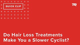 Do Hair Loss Treatments Make You a Slower...