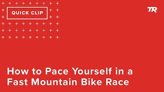 How to Pace Yourself in a Fast Mountain Bike...