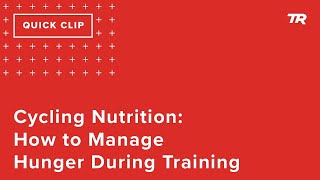 Cycling Nutrition: How to Manage Hunger During...