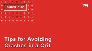Tips for Avoiding Crashes in a Crit (Ask a...