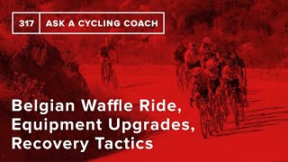 Belgian Waffle Ride, Equipment Upgrades,...