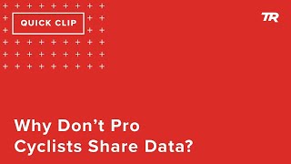 Why Don’t Pro Cyclists Share Data? (Ask a...