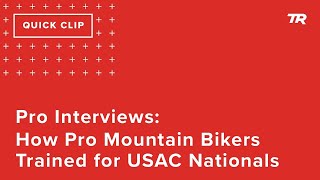 Pro Interviews: How Pro Mountain Bikers...