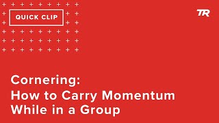 Cornering: How to Carry Momentum While in a...