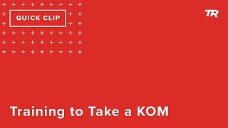 Training to take a KOM (Ask a Cycling Coach 292)