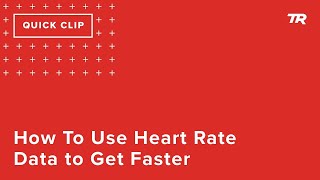 How To Use Heart Rate Data to Get Faster (Ask...