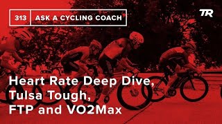 Heart Rate Deep Dive, Tulsa Tough, FTP and...