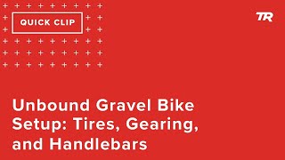 Unbound Gravel Bike Setup: Tires, Gearing, and...