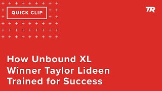 How Unbound XL Winner Taylor Lideen Trained...