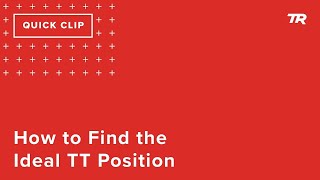 How to Find the Ideal TT Position (Ask a...
