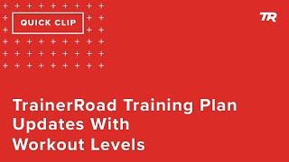 TrainerRoad Training Plan Updates With Workout...
