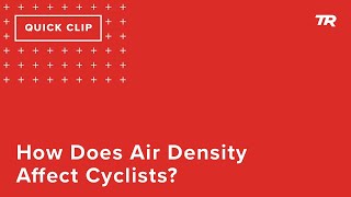 How Does Air Density Affect Cyclists? (Ask a...
