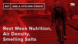 Rest Week Nutrition, Air Density, Smelling...