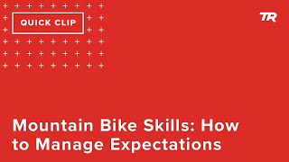 Basic Mountain Bike Skills: How to Manage...