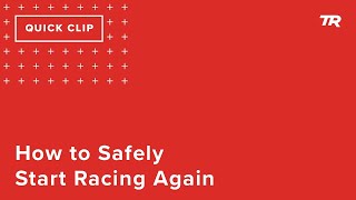How to Safely Start Racing Again (Ask a...