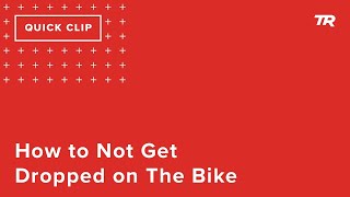 How to Not Get Dropped on The Bike (Ask a...