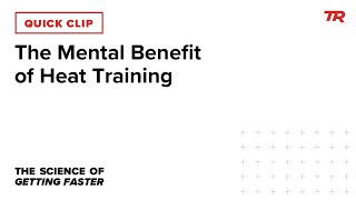 The Mental Benefit of Heat Training (Science...