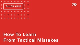 How To Learn From Tactical Mistakes (Ask a...