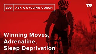 Winning Moves, Adrenaline, Sleep Deprivation...