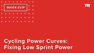 Cycling Power Curves: Fixing Low Sprint Power...