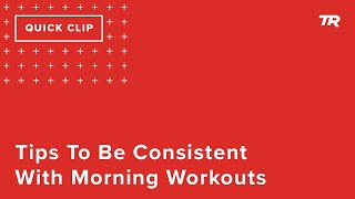 Tips To Be Consistent With Morning Workouts...