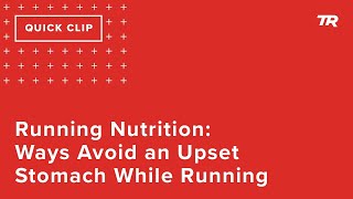 Running Nutrition: Ways to Avoid and Upset...