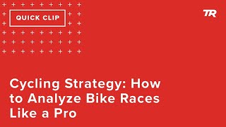 Cycling Strategy: How to Analyze Bike Races...