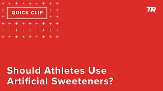 Should Athletes Use Artificial Sweeteners?...