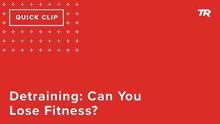 Detraining: Can You Lose Fitness? (Ask a...