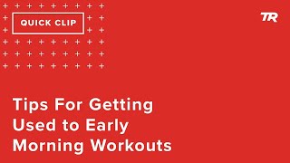 Tips For Getting Used to Early Morning...