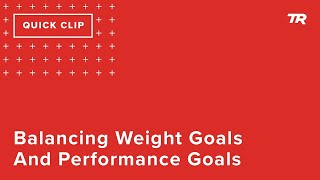 Balancing Weight Goals And Performance Goals...