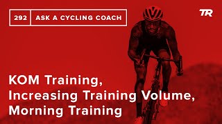 KOM Training, Increasing Training Volume,...