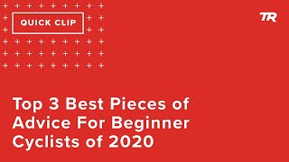 Top 3 Pieces of Advice for Beginner Cyclists...