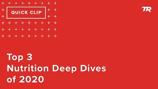 Top 3 Nutrition Deep Dives of 2020 (Ask A...