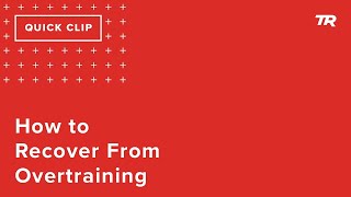 How to Recover from Overtraining (Ask a...
