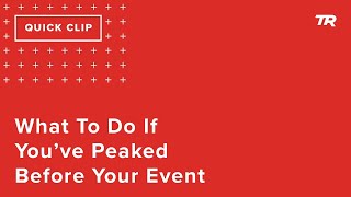 What To Do If You’ve Peaked Before Your...