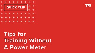Tips for Training Without a Power Meter (Ask A...