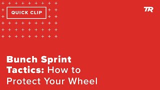 Bunch Sprint Tactics: How to Protect Your...