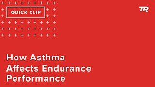 How Asthma Affects Endurance Performance (Ask...