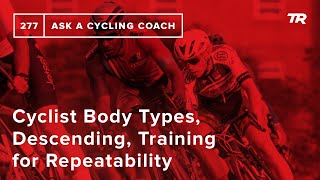 Cyclist Body Types, Descending, Training for...