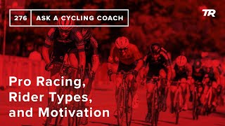 Pro Racing, Rider Types, and Motivation with...