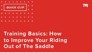 Training Basics: How to Improve Your Riding...
