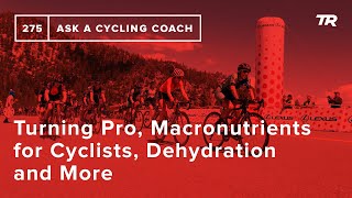 Turning Pro, Macronutrients for Cyclists,...