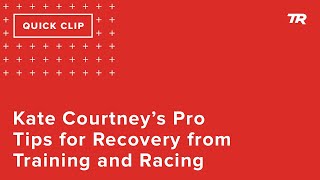 Kate Courtney's Pro Tips for Recovery from...