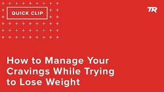 How to Manage Your Cravings While Trying to...