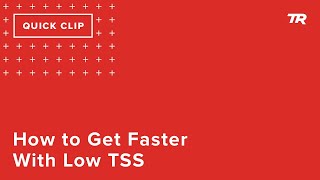 How to Get Faster With Low TSS (Ask a Cycling...