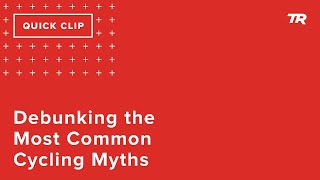 Debunking the Most Common Cycling Myths (Ask a...