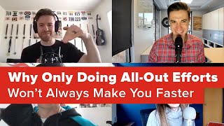 Why Only Doing All-Out Efforts Won't Make You...
