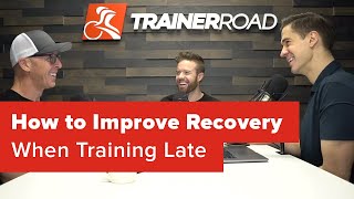 How to Improve Recovery When Training Late...